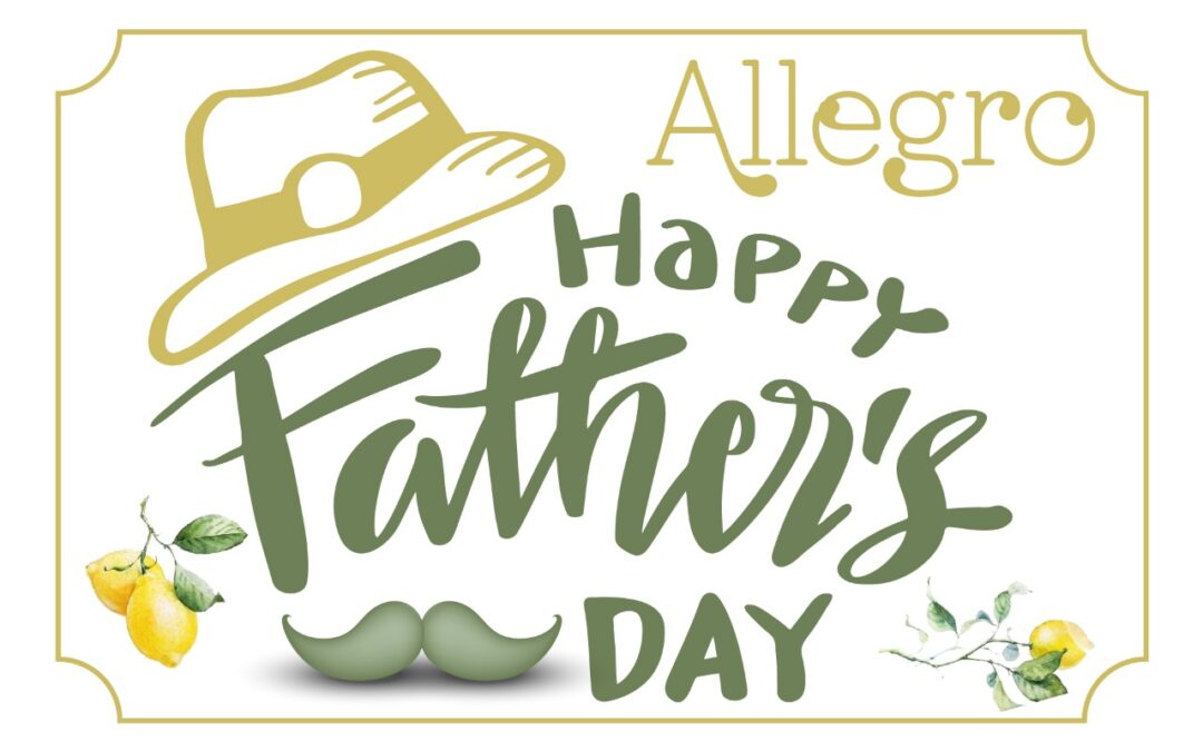 Celebrate Father’s Day with Allegro!